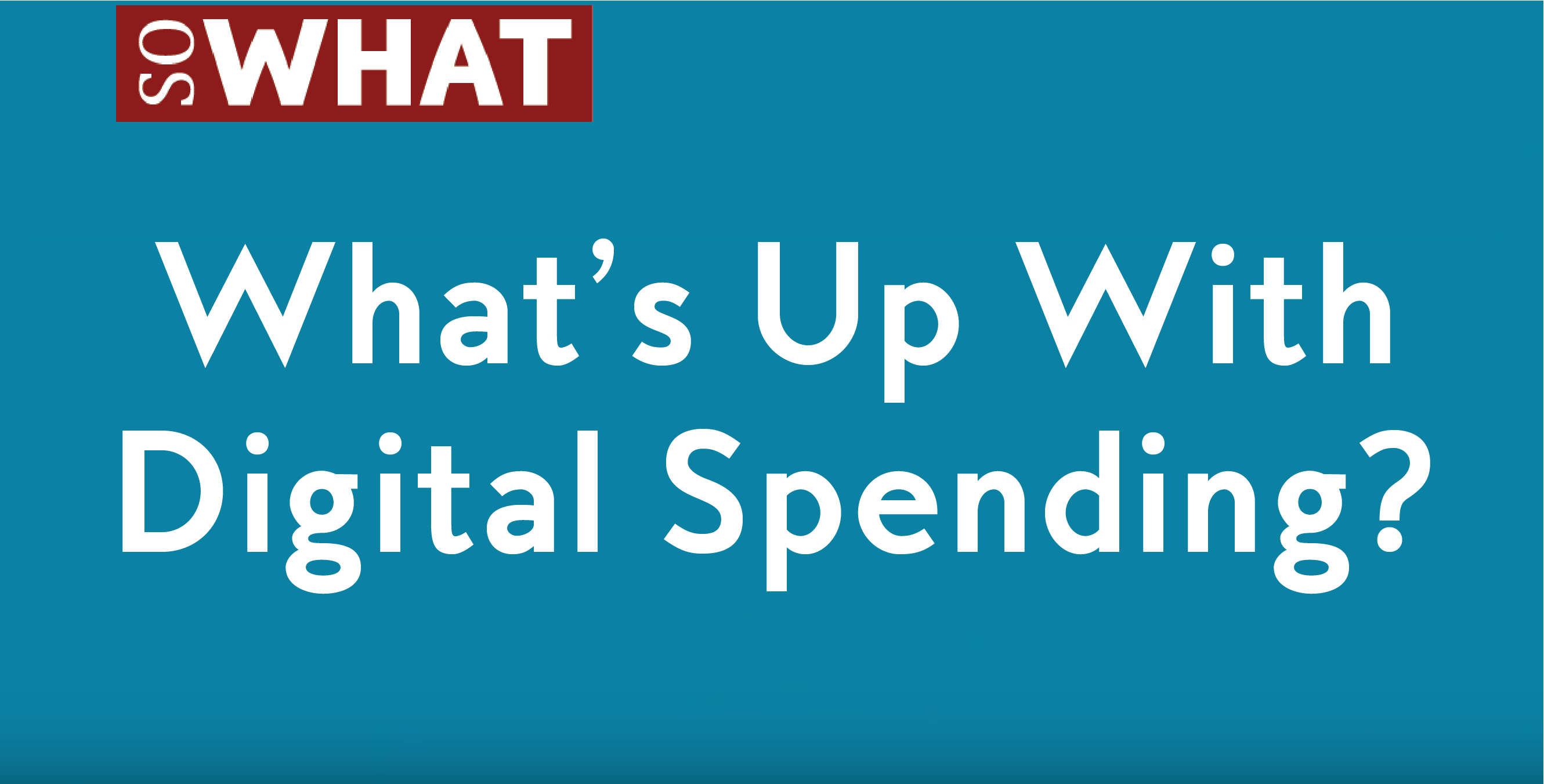 Whats Up with Digital Spending Thumbanil-01